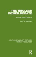 The Nuclear Power Debate: A Guide to the Literature 0367231301 Book Cover