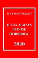 Why do it Today? When it can be done Tomorrow! 2020: Weekly Monthly Agenda for Procrastinators Red and White Cover 1674528043 Book Cover