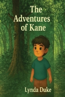 The Adventures of Kane: Heartwarming Tale Invites Young Readers to Believe in Their Own Curiosity B0G39T6Y53 Book Cover