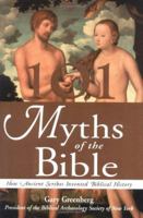 101 Myths of the Bible: How Ancient Scribes Invented Biblical History 0760769656 Book Cover