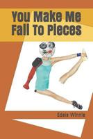 You Make Me Fall To Pieces 1790764289 Book Cover