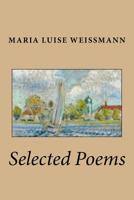 Selected Poems of Maria Luise Weissmann 0692479686 Book Cover