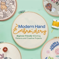 Modern Hand Embroidery: Beginner Friendly Stitching Patterns and Creative Projects B0GMBB6W3C Book Cover