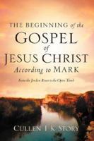 The Beginning of the Gospel of Jesus Christ According to Mark 1594678626 Book Cover
