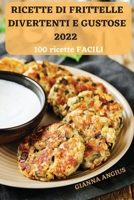 Ricette Di Frittelle Divertenti E Gustose 2022 1803508280 Book Cover