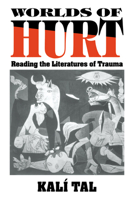 Worlds of Hurt: Reading the Literatures of Trauma (Cambridge Studies in American Literature and Culture) 052156512X Book Cover