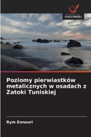 Poziomy pierwiastków metalicznych w osadach z Zatoki Tuniskiej (Polish Edition) 6209042848 Book Cover