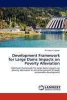 Development Framework for Large Dams Impacts on Poverty Alleviation 3845420537 Book Cover