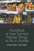 Hundreds of Free Farmers Market Things to Do in Florida: USA B0H6V84ZBW Book Cover