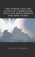 THE POWER AND THE GLORY OF COMMUNION THAT HAS BEEN HIDDEN FOR 2000 YEARS B0BG5QYCWV Book Cover