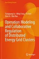 Operation Modeling and Collaborative Regulation of Distributed Energy Grid Clusters (Smart Energy Systems) 981969941X Book Cover