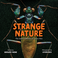 Strange Nature: The Insect Portraits of Levon Biss 1419731661 Book Cover