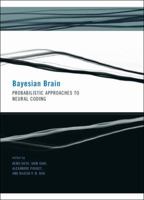 Bayesian Brain: Probabilistic Approaches to Neural Coding 0262516012 Book Cover