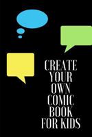 Create Your Own Comic Book: For Kids 1793325952 Book Cover