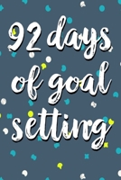 92 Days Of Goal Setting: Take the Challenge! Write your Goals Daily for 3 months and Achieve Your Dreams Life! 1687292361 Book Cover