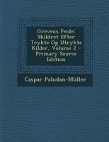 Grevens Feide: Skildret Efter Trykte Og Utrykte Kilder, Volume 2 - Primary Source Edition 1287529291 Book Cover