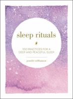 Sleep Rituals: 100 Practices for a Deep and Peaceful Sleep 1507209525 Book Cover