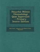 Hesychii Milesii Onomatologi Quae Supersunt - Primary Source Edition 1295306972 Book Cover