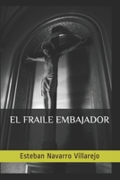 EL FRAILE EMBAJADOR B083XTG8BQ Book Cover