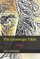 The Grownups Table: Plays 1798533952 Book Cover