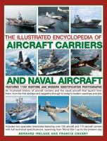The Illustrated Encyclopedia of Aircraft Carriers and Naval Aircraft: Features 1100 Wartime And Modern Identification Photographs 0857235990 Book Cover