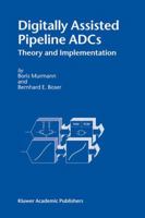 Digitally Assisted Pipeline ADCs: Theory and Implementation 1441954430 Book Cover
