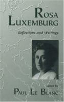 Rosa Luxemburg: Writings and Reflections (Revolutionary Series) 1573927295 Book Cover
