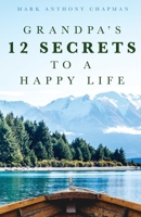 Grandpa's 12 Secrets to a Happy Life B0C8S87BMR Book Cover