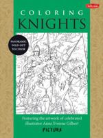 Coloring Knights: Featuring the artwork of celebrated illustrator Anne Yvonne Gilbert 1600584020 Book Cover