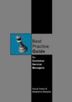 Best Practice Guide for Customer Service Managers: An Activity-based Workbook for Leaders of Teams That Strive for Service Excellence (Customer Service Best Practice Guides) 0954874420 Book Cover
