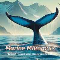 Marine Mammals (Paws and Fins and Other Creatures in Between) B0DQXYWNF6 Book Cover