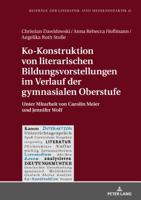 Ko-Konstruktion Von Literarischen Bildungsvorstellungen Im Verlauf Der Gymnasialen Oberstufe: Unter Mitarbeit Von Carolin Meier Und Jennifer Wolf 3631772556 Book Cover