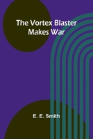 The vortex blaster makes war 9364731964 Book Cover