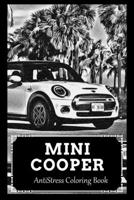 AntiStress Coloring Book: Over 45+ Mini Cooper Inspired Designs That Will Lower You Fatigue, Blood Pressure and Reduce Activity of Stress Hormones B09B2J9GJC Book Cover
