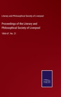 Proceedings of the Literary and Philosophical Society of Liverpool: 1866-67. No. 21 3752568763 Book Cover