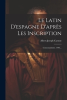 Le Latin d'Espagne d'Apr�s Les Inscription: Consonantisme. 1903... 1021424013 Book Cover