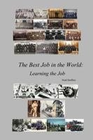 The Best Job in the World: Learning the Job 1970034343 Book Cover