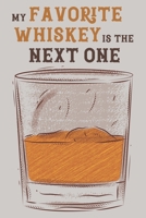 My Favorite Whiskey is The Next One: Record For Your Tasting Tours or Party 1696717809 Book Cover