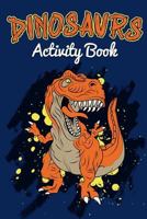 Dinosaur Activity Book: A Fun Activity Book for Kids (Coloring, Dot to Dot, Mazes, Word Search and More) 179056848X Book Cover