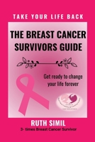 Take Your Life Back,: The Breast Cancer Survivors Guide 1447721985 Book Cover