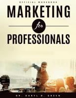 Marketing for Professionals: The Handbook for Emerging Entrepreneurs in the 21st Century (Workbook) 1539406482 Book Cover