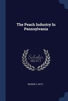 The Peach Industry In Pennsylvania 1377309320 Book Cover