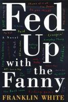 Fed Up With the Fanny 0684852012 Book Cover
