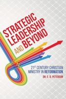 Strategic Leadership and Beyond: 21st Century Christian Ministry in Reformation 154329426X Book Cover