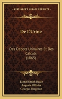De L'Urine: Des Depots Urinaires Et Des Calculs (1865) 1160404070 Book Cover