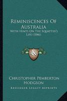 Reminiscences Of Australia, With Hints On The Squatter's Life 1019295007 Book Cover