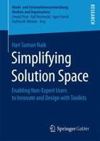 Simplifying Solution Space: Enabling Non-Expert Users to Innovate and Design with Toolkits 3658182822 Book Cover