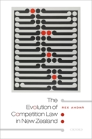 The Evolution of Competition Law and Policy in New Zealand 0198855605 Book Cover