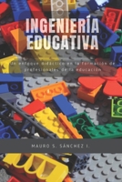 Ingeniería Educativa: Un enfoque didáctico en la formación de profesionales de la educación ("Formación Docente para el Nuevo Siglo") (Spanish Edition) B0C1J3B6TS Book Cover