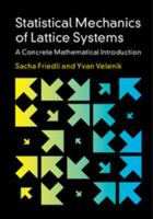 Statistical Mechanics of Lattice Systems: A Concrete Mathematical Introduction 1107184827 Book Cover